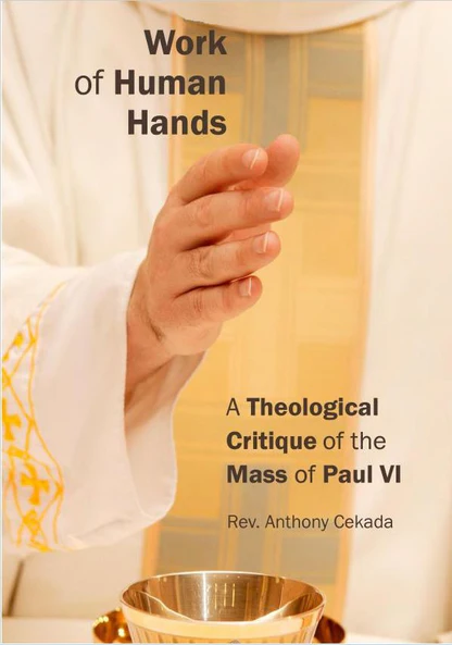 Work of Human Hands: A Theological Critique of the Mass of Paul VI